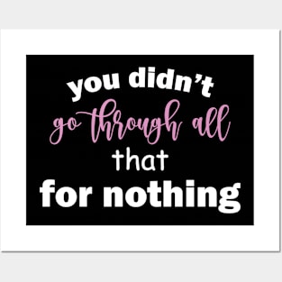 You Didn't Go Through All That For Nothing Inspirational Girl Self Love Posters and Art